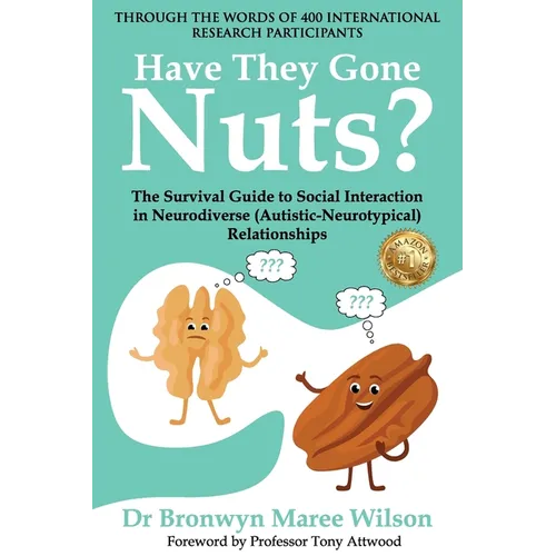 Have they Gone Nuts?: The Survival Guide to Social Interaction in Neurodiverse (Autistic- Neurotypical) Relationships - Paperback