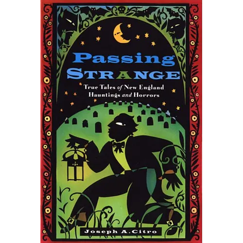 Passing Strange: True Tales of New England Hauntings and Horrors - Paperback