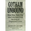 Gotham Unbound: How New York City Was Liberated from the Grip of Organized Crime - Hardcover