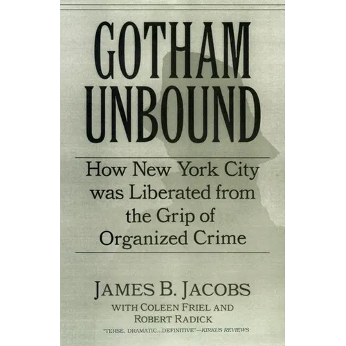Gotham Unbound: How New York City Was Liberated from the Grip of Organized Crime - Hardcover