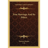 True Marriage And Its Ethics - Paperback