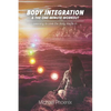 Body Integration & the One Minute Workout: Learning to Love the Body You're In - Paperback