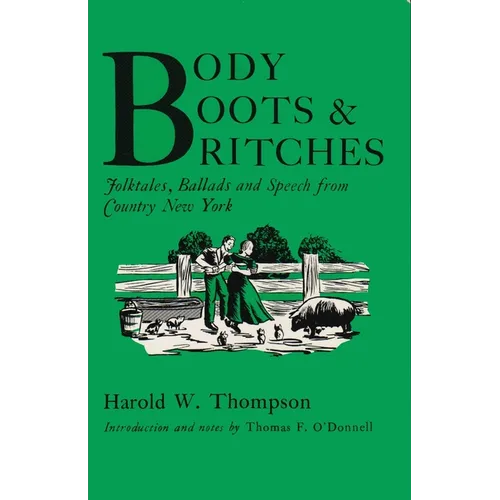 Body, Boots, and Britches: Folktales, Ballads and Speech from Country New York - Paperback
