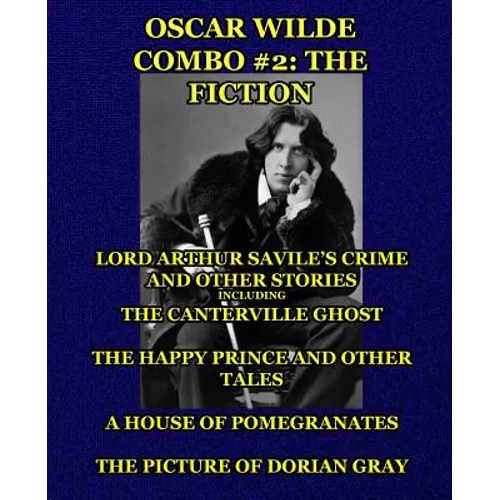 Oscar Wilde Combo #2: The Fiction: Lord Arthur Savile's Crime and Other Stories including The Canterville Ghost/The Happy Prince and Other T - Paperback