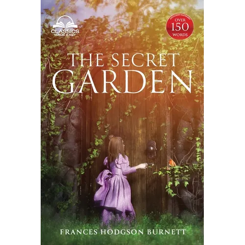 The Secret Garden (Classics Made Easy): Unabridged, with Glossary, Historic Orientation, Character, and Location Guide - Paperback