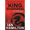 The King of Shanghai: An Ava Lee Novel: Book 7 - Paperback