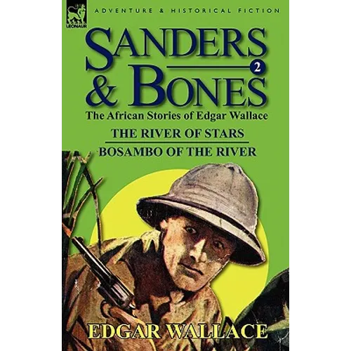 Sanders & Bones-The African Adventures: 2-The River of Stars & Bosambo of the River - Paperback