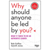 Why Should Anyone Be Led by You?: What It Takes to Be an Authentic Leader - Hardcover