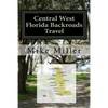 Central West Florida Backroads Travel: Day Trips Off The Beaten Path - Paperback