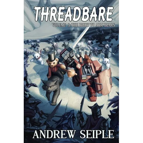 Threadbare Volume Three: The Right to Arm Bears - Paperback