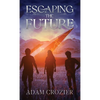 Escaping The Future: A Middle Grade Time Travel Adventure - Hardcover