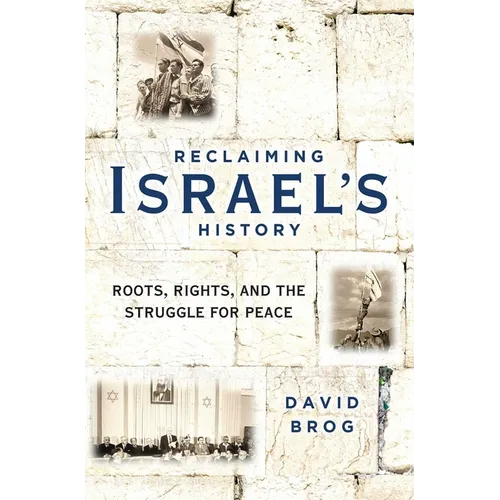 Reclaiming Israel's History: Roots, Rights, and the Struggle for Peace - Hardcover