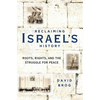 Reclaiming Israel's History: Roots, Rights, and the Struggle for Peace - Hardcover