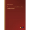 The Heavens, an Illustrated Handbook of Popular Astronomy - Paperback