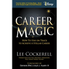 Career Magic: How to Stay on Track to Achieve a Stellar Career - Hardcover