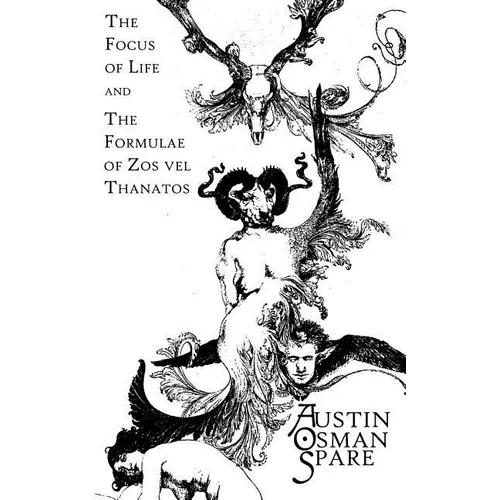 The Focus of Life: and The Formulae of Zos vel Thanatos - Paperback