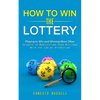 How to Win the Lottery: Playing to Win and Winning More Often (Secrets to Manifesting Your Millions With the Law of Attraction) - Paperback
