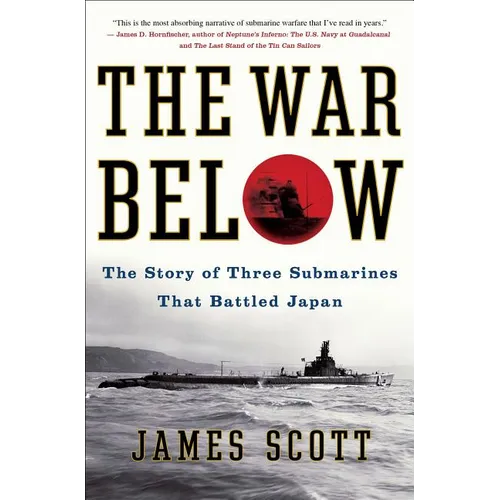 The War Below: The Story of Three Submarines That Battled Japan - Paperback
