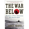 The War Below: The Story of Three Submarines That Battled Japan - Paperback