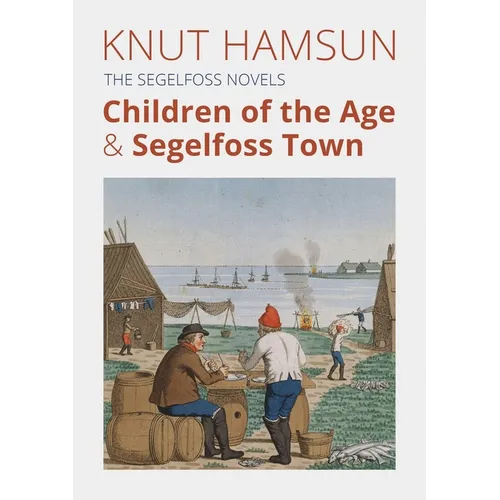 The Segelfoss Novels: Children of the Age & Segelfoss Town - Paperback