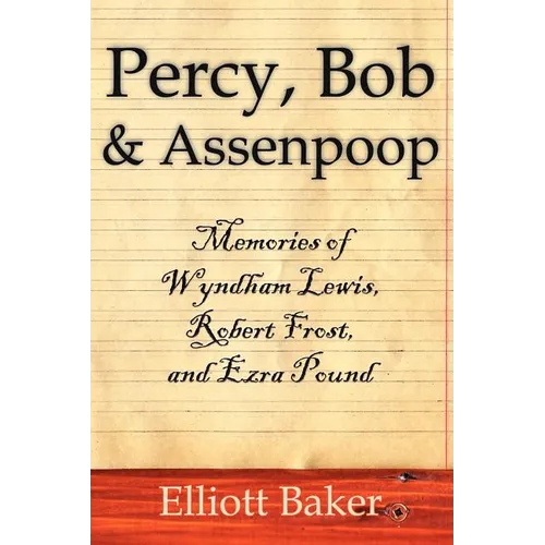 Percy, Bob and Assenpoop: Memories of Wyndham Lewis, Robert Frost, and Ezra Pound - Paperback