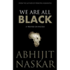 We Are All Black: A Treatise on Racism - Paperback