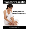 Plantar Fasciitis Exercises and Home Treatment - Paperback