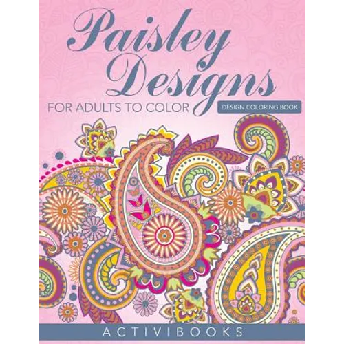 Paisley Designs For Adults To Color - Design Coloring Book - Paperback