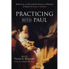 Practicing with Paul: Reflections on Paul and the Practices of Ministry in Honor of Susan G. Eastman - Paperback