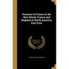 Pioneers of France in the New World. France and England in North America, Part First - Hardcover