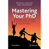 Mastering Your PhD: Survival and Success in the Doctoral Years and Beyond - Paperback