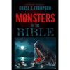 Monsters in the Bible: There Are Ghosts, Dragons, Zombies and Other Monsters in Your Bible?! - Paperback
