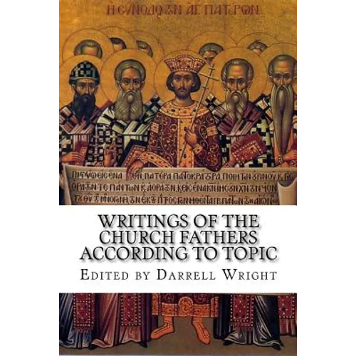 Writings of the Church Fathers According to Topic - Paperback