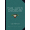 Oxford Night Caps: Being a Collection of Receipts for Making Various Beverages Used in the University (1871) - Paperback