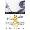 Daughters of Light: Quaker Women Preaching and Prophesying in the Colonies and Abroad, 1700-1775 - Paperback