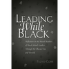 Leading While Black: Reflections on the Racial Realities of Black School Leaders Through the Obama Era and Beyond - Paperback