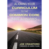 Aligning Your Curriculum to the Common Core State Standards - Paperback