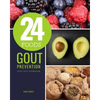 24 Foods Gout Prevention: Gout Diet Cookbook - Paperback