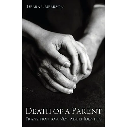 Death of a Parent: Transition to a New Adult Identity - Paperback