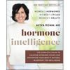 Hormone Intelligence: The Complete Guide to Calming Hormone Chaos and Restoring Your Body's Natural Blueprint for Well-Being - Hardcover