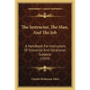 The Instructor, The Man, And The Job: A Handbook For Instructors Of Industrial And Vocational Subjects (1919) - Paperback