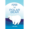 Piper the Polar Bear: A Frosty Adventure from the Tiny Tails Animal Facts Series (Pre-Reader) - Hardcover
