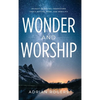 Wonder & Worship: 90 Days to Better Understand God's Nature, Name, and Nobility - Hardcover