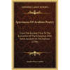 Specimens Of Arabian Poetry: From The Earliest Time To The Extinction Of The Khaliphat, With Some Account Of The Authors (1796) - Hardcover