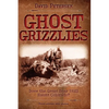 Ghost Grizzlies: Does the great bear still haunt Colorado? 3rd ed. - Paperback