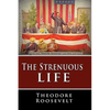 The Strenuous Life - Hardcover