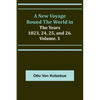 A New Voyage Round the World in the Years 1823, 24, 25, and 26. Vol. 1 - Paperback