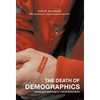 The Death of Demographics: Valuegraphic Marketing for a Values-Driven World - Hardcover