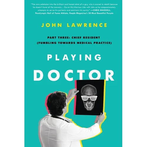 Playing Doctor; Part Three: Chief Resident (Fumbling Towards Medical Practice) - Paperback