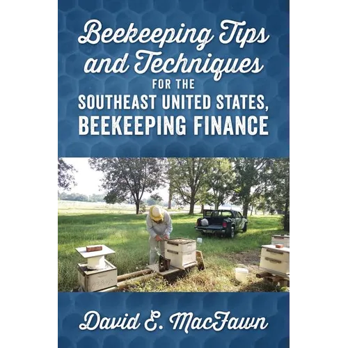 Beekeeping Tips and Techniques for the Southeast United States, Beekeeping Finance - Paperback